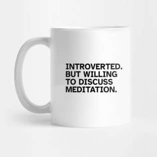 Introverted But Willing To Discuss Meditation. Funny gift idea for introverted Meditators and Yoga Practitioners Mug